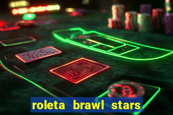 roleta brawl stars 2024 80 brawlers